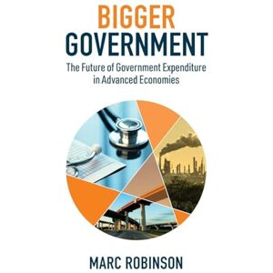 Robinson Bigger Government: The Future of Government Expenditure in Advanced Economies Robinson Bigger Government: The Future of Government Expenditure in Advanced Economies