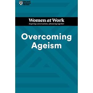Review, Harvard Business Overcoming Ageism (HBR Women at Work Series) Review, Harvard Business Overcoming Ageism (HBR Women at Work Series)