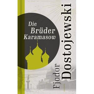 Dostojewski, Fjodor M. Die Brüder Karamasow: Roman in vier Teilen und einem Epilog Dostojewski, Fjodor M. Die Brüder Karamasow: Roman in vier Teilen und einem Epilog