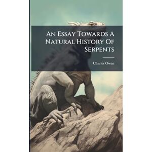 Owen, Charles An Essay Towards A Natural History Of Serpents Owen, Charles An Essay Towards A Natural History Of Serpents