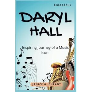 G. Durant, Janice Daryl Hall Biography: Inspiring Journey of a Music Icon G. Durant, Janice Daryl Hall Biography: Inspiring Journey of a Music Icon