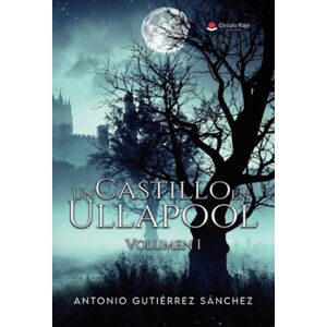 Antonio Gutiérrez Sánchez Un Castillo en Ullapool. Volumen I Antonio Gutiérrez Sánchez Un Castillo en Ullapool. Volumen I