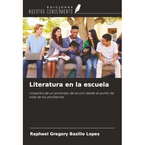 Lopes, Raphael Gregory Bazílio Literatura en la escuela: impactos de un prototipo de acción desde el punto de vista de los profesores Lopes, Raphael Gregory Bazílio Literatura en la escuela: impactos de un prototipo de acción desde el punto de vista de los profesores