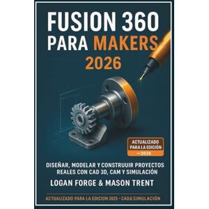 Rio Fusion 360 para creadores 2026: Diseña, modela y construye proyectos reales con CAD 3D, CAM y simulación. Rio Fusion 360 para creadores 2026: Diseña, modela y construye proyectos reales con CAD 3D, CAM y simulación.