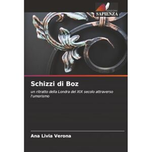 Verona, Ana Lívia Schizzi di Boz: un ritratto della Londra del XIX secolo attraverso l'umorismo Verona, Ana Lívia Schizzi di Boz: un ritratto della Londra del XIX secolo attraverso l'umorismo