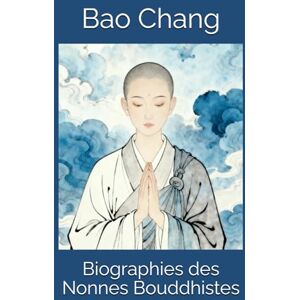 Bao Chang Biographies des Nonnes Bouddhistes Bao Chang Biographies des Nonnes Bouddhistes