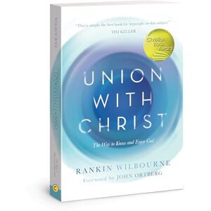 Wilbourne Union with Christ: The Way to Know and Enjoy God Wilbourne Union with Christ: The Way to Know and Enjoy God