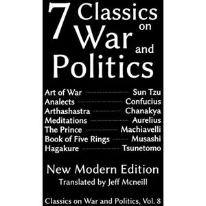 Mcneill, Jeff Seven Classics on War and Politics: New Modern Edition: 8 Mcneill, Jeff Seven Classics on War and Politics: New Modern Edition: 8