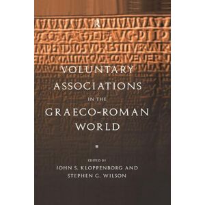 Voluntary Associations in the Graeco-Roman World Voluntary Associations in the Graeco-Roman World