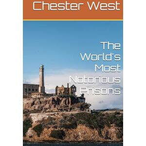 West, Chester The World's Most Notorious Prisons West, Chester The World's Most Notorious Prisons
