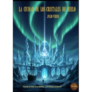 Alarte Duart, Jose Maria LA CIUDAD DE LOS CRISTALES DE HIELO Alarte Duart, Jose Maria LA CIUDAD DE LOS CRISTALES DE HIELO