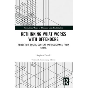 Farrall, Stephen Rethinking What Works with Offenders: Probation, Social Context and Desistance from Crime (International Series on Desistance and Rehabilitation) Farrall, Stephen Rethinking What Works with Offenders: Probation, Social Context and Desistance from Crime (International Series on Desistance and Rehabilitation)