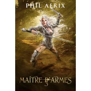 Aerix, Phil Maître d’armes 3: Une aventure de harem fantasy avec des monster girls (Saga du maître d'armes) Aerix, Phil Maître d’armes 3: Une aventure de harem fantasy avec des monster girls (Saga du maître d'armes)
