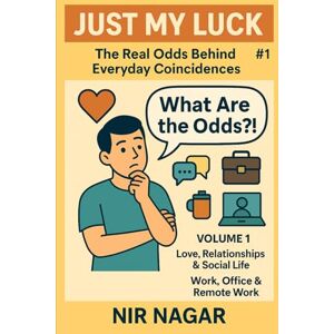 Nagar, Nir Just My Luck #1: Love, Relationships & Social Life Work, Office & Remote Work Nagar, Nir Just My Luck #1: Love, Relationships & Social Life Work, Office & Remote Work