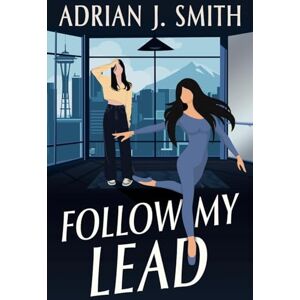 Smith, Adrian J. Follow My Lead Smith, Adrian J. Follow My Lead