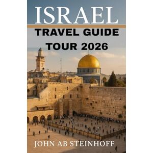 STEINHOFF, JOHN AB ISRAELTRAVEL GUIDE TOUR 2026: Israel is a land of ancient wonders and modern vibrancy, From Jerusalem’s sacred streets to Tel Aviv’s vibrant coast, ... of history, faith, and modern adventure. STEINHOFF, JOHN AB ISRAELTRAVEL GUIDE TOUR 2026: Israel is a land of ancient wonders and modern vibrancy, From Jerusalem’s sacred streets to Tel Aviv’s vibrant coast, ... of history, faith, and modern adventure.