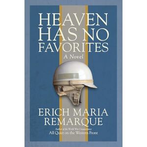 Remarque, Erich Maria Heaven Has No Favorites: A Novel Remarque, Erich Maria Heaven Has No Favorites: A Novel