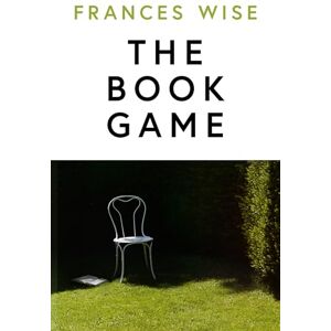 Wise, Frances The Book Game: A gripping debut novel about ambition, competition, regret and desire Wise, Frances The Book Game: A gripping debut novel about ambition, competition, regret and desire