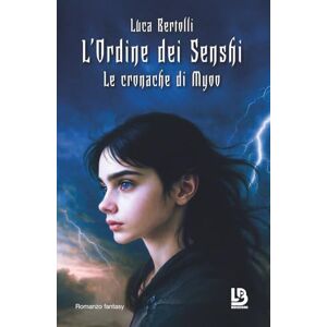 Bertolli, Luca L'Ordine dei Senshi: Le cronache di Myoo Bertolli, Luca L'Ordine dei Senshi: Le cronache di Myoo