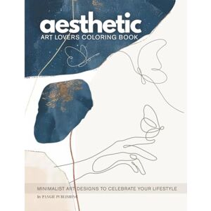 COLOR, PANGIE AESTHETIC ART COLORING BOOK: A Limited Edition of Minimalist Art Designs in Aesthetic Style, with Botanical lines and Organic Patterns FOR ART LOVERS ... Fifty elegant illustrations of calm & beauty. COLOR, PANGIE AESTHETIC ART COLORING BOOK: A Limited Edition of Minimalist Art Designs in Aesthetic Style, with Botanical lines and Organic Patterns FOR ART LOVERS ... Fifty elegant illustrations of calm & beauty.