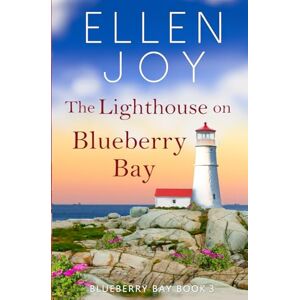 Joy, Ellen The Lighthouse on Blueberry Bay: Women's Fiction Romance Joy, Ellen The Lighthouse on Blueberry Bay: Women's Fiction Romance