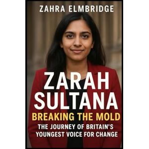 Elmbridge, Zahra Breaking the mold: The Journey of Zarah Sultana, Britain’s Youngest Voice for Change Elmbridge, Zahra Breaking the mold: The Journey of Zarah Sultana, Britain’s Youngest Voice for Change