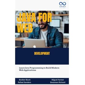 Blunt, Booker Java for Web Development: Learn Java Programming to Build Modern Web Applications Blunt, Booker Java for Web Development: Learn Java Programming to Build Modern Web Applications