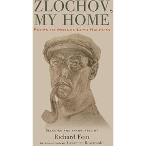 Halpern, Moyshe-Leyb Zlochov, My Home: Poems by Moyshe-Leyb Halpern (SUNY series in Contemporary Jewish Literature and Culture) Halpern, Moyshe-Leyb Zlochov, My Home: Poems by Moyshe-Leyb Halpern (SUNY series in Contemporary Jewish Literature and Culture)