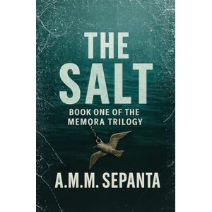 M.M. Sepanta, A. THE SALT: A psychological crime thriller about memory, consent, and an AI that cares too much (The Memora Trilogy) M.M. Sepanta, A. THE SALT: A psychological crime thriller about memory, consent, and an AI that cares too much (The Memora Trilogy)