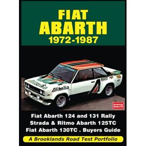 Brooklands Books Ltd. Fiat Abarth 1972-1987: Road Test Book: A Brooklands Road Test Portfolio Brooklands Books Ltd. Fiat Abarth 1972-1987: Road Test Book: A Brooklands Road Test Portfolio