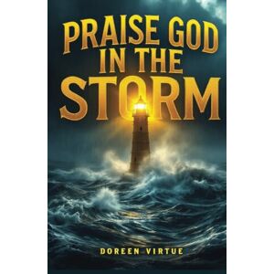 Virtue, Doreen Praise God in the Storm: Comforting Encouragement 30-Day Devotional for Christian Women (30-Day Devotionals for Christian Women) Virtue, Doreen Praise God in the Storm: Comforting Encouragement 30-Day Devotional for Christian Women (30-Day Devotionals for Christian Women)