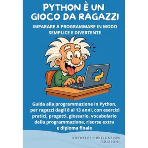 Creative Labs Python è un Gioco da Ragazzi – Imparare a Programmare in Modo Semplice e Divertente: Guida alla programmazione in Python, per ragazzi dagli 8 ai 13 ... della programmazione, risorse extra e diploma Creative Labs Python è un Gioco da Ragazzi – Imparare a Programmare in Modo Semplice e Divertente: Guida alla programmazione in Python, per ragazzi dagli 8 ai 13 ... della programmazione, risorse extra e diploma