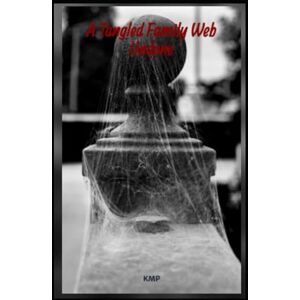 K&M A Tangled Family Web Undone: Tangled Web K&M A Tangled Family Web Undone: Tangled Web