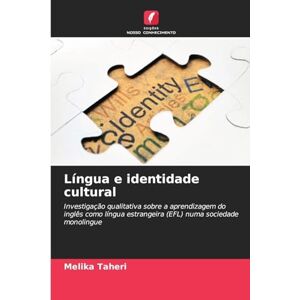 Taheri, Melika Língua e identidade cultural: Investigação qualitativa sobre a aprendizagem do inglês como língua estrangeira (EFL) numa sociedade monolingue Taheri, Melika Língua e identidade cultural: Investigação qualitativa sobre a aprendizagem do inglês como língua estrangeira (EFL) numa sociedade monolingue