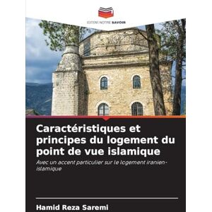 Saremi, Hamid Reza Caractéristiques et principes du logement du point de vue islamique: Avec un accent particulier sur le logement iranien-islamique Saremi, Hamid Reza Caractéristiques et principes du logement du point de vue islamique: Avec un accent particulier sur le logement iranien-islamique