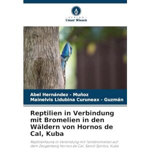 Hernandez - Muñoz, Abel Reptilien in Verbindung mit Bromelien in den Wäldern von Hornos de Cal, Kuba: Reptilienfauna in Verbindung mit Tankbromelien auf dem Zeugenberg Hornos de Cal, Sancti Spíritus, Kuba Hernandez - Muñoz, Abel Reptilien in Verbindung mit Bromelien in den Wäldern von Hornos de Cal, Kuba: Reptilienfauna in Verbindung mit Tankbromelien auf dem Zeugenberg Hornos de Cal, Sancti Spíritus, Kuba