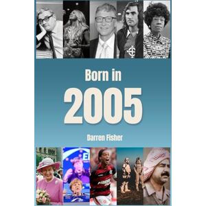 Fisher, Darren Born in 2005: Birthday Yearbook. Ideal Gift for Anyone Born in 2005 Fisher, Darren Born in 2005: Birthday Yearbook. Ideal Gift for Anyone Born in 2005