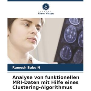 Babu N, Ramesh Analyse von funktionellen MRI-Daten mit Hilfe eines Clustering-Algorithmus Babu N, Ramesh Analyse von funktionellen MRI-Daten mit Hilfe eines Clustering-Algorithmus
