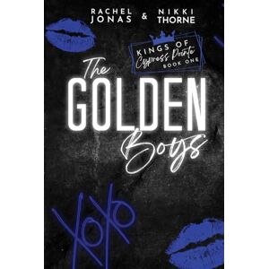 Jonas, Rachel The Golden Boys: Dark High School Bully Romance (Kings of Cypress Pointe) Jonas, Rachel The Golden Boys: Dark High School Bully Romance (Kings of Cypress Pointe)