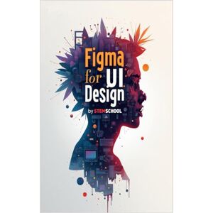 SCHOOL, STEM Figma for UI Design: Create Modern Interfaces from Scratch (Graphics Design Toolkit Learning:) SCHOOL, STEM Figma for UI Design: Create Modern Interfaces from Scratch (Graphics Design Toolkit Learning:)