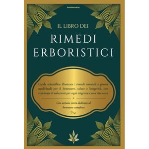 Line, HerbalNatural Il libro dei Rimedi Erboristici: Guida scientifica illustrata rimedi naturali e piante medicinali per benessere, salute e longevità, con centinaia di soluzioni per ogni esigenza e una vita sana Line, HerbalNatural Il libro dei Rimedi Erboristici: Guida scientifica illustrata rimedi naturali e piante medicinali per benessere, salute e longevità, con centinaia di soluzioni per ogni esigenza e una vita sana