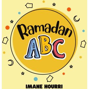 Hourri, Imane Ramadan ABC Learn Ramadan Words from Letter A to Z Children's Book: Picture book for Early Readers Toddlers Young Children Hourri, Imane Ramadan ABC Learn Ramadan Words from Letter A to Z Children's Book: Picture book for Early Readers Toddlers Young Children