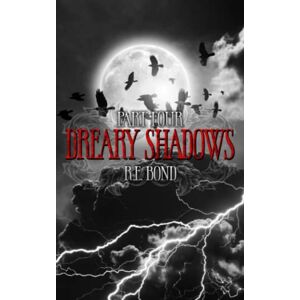 Bond, R.E. Dreary Shadows Part Four Bond, R.E. Dreary Shadows Part Four