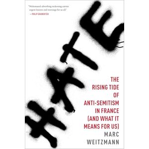 Houghton Mifflin Harcourt Hate: The Rising Tide of Anti-Semitism in France (and What It Means for Us) Houghton Mifflin Harcourt Hate: The Rising Tide of Anti-Semitism in France (and What It Means for Us)