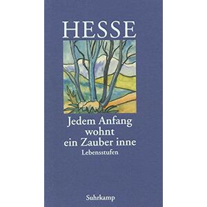Hesse, Hermann Jedem Anfang wohnt ein Zauber inne: Lebensstufen Hesse, Hermann Jedem Anfang wohnt ein Zauber inne: Lebensstufen