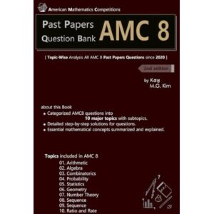 Kay Past Papers Question Bank AMC8 2nd edition: Topic-Wise Analysis All AMC 8 Past Papers Questions since 2020 Kay Past Papers Question Bank AMC8 2nd edition: Topic-Wise Analysis All AMC 8 Past Papers Questions since 2020