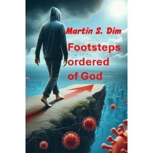 Dim, Mr Martin Steven Footsteps Ordered of God Dim, Mr Martin Steven Footsteps Ordered of God