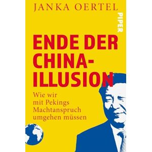 Oertel, Janka Ende der China-Illusion: Wie wir mit Pekings Machtanspruch umgehen müssen Faktenreiche Analysen zu Chinas Machtanspruch und den geopolitischen Spannungen, die Europa stark beeinflussen. Oertel, Janka Ende der China-Illusion: Wie wir mit Pekings Machtanspruch umgehen müssen Faktenreiche Analysen zu Chinas Machtanspruch und den geopolitischen Spannungen, die Europa stark beeinflussen.