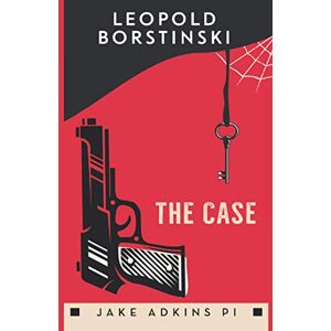 Borstinski, Leopold The Case (Jake Adkins PI) Borstinski, Leopold The Case (Jake Adkins PI)