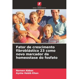 Abbas, Noreen Fator de crescimento fibroblástico 23 como novo marcador da homeostase do fosfato Abbas, Noreen Fator de crescimento fibroblástico 23 como novo marcador da homeostase do fosfato